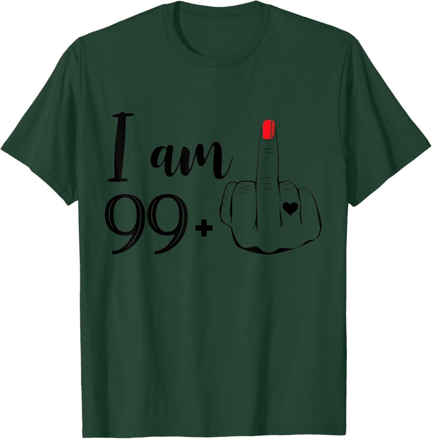 I Am 99 Plus 1 Middle Finger Funny 100th Birthday Women T-Shirt - T-Shirt | Forest
