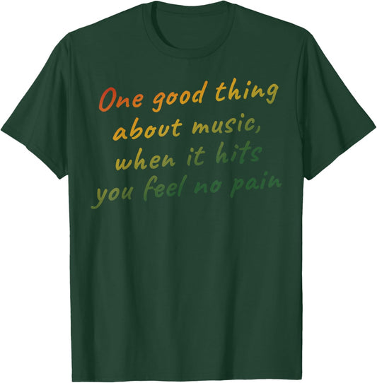 Music Lovers - One Good Thing About Music, When It Hits You Feel No Pain -Adults - Black - Small - Short Sleeve T-Shirt - T-Shirt | Forest