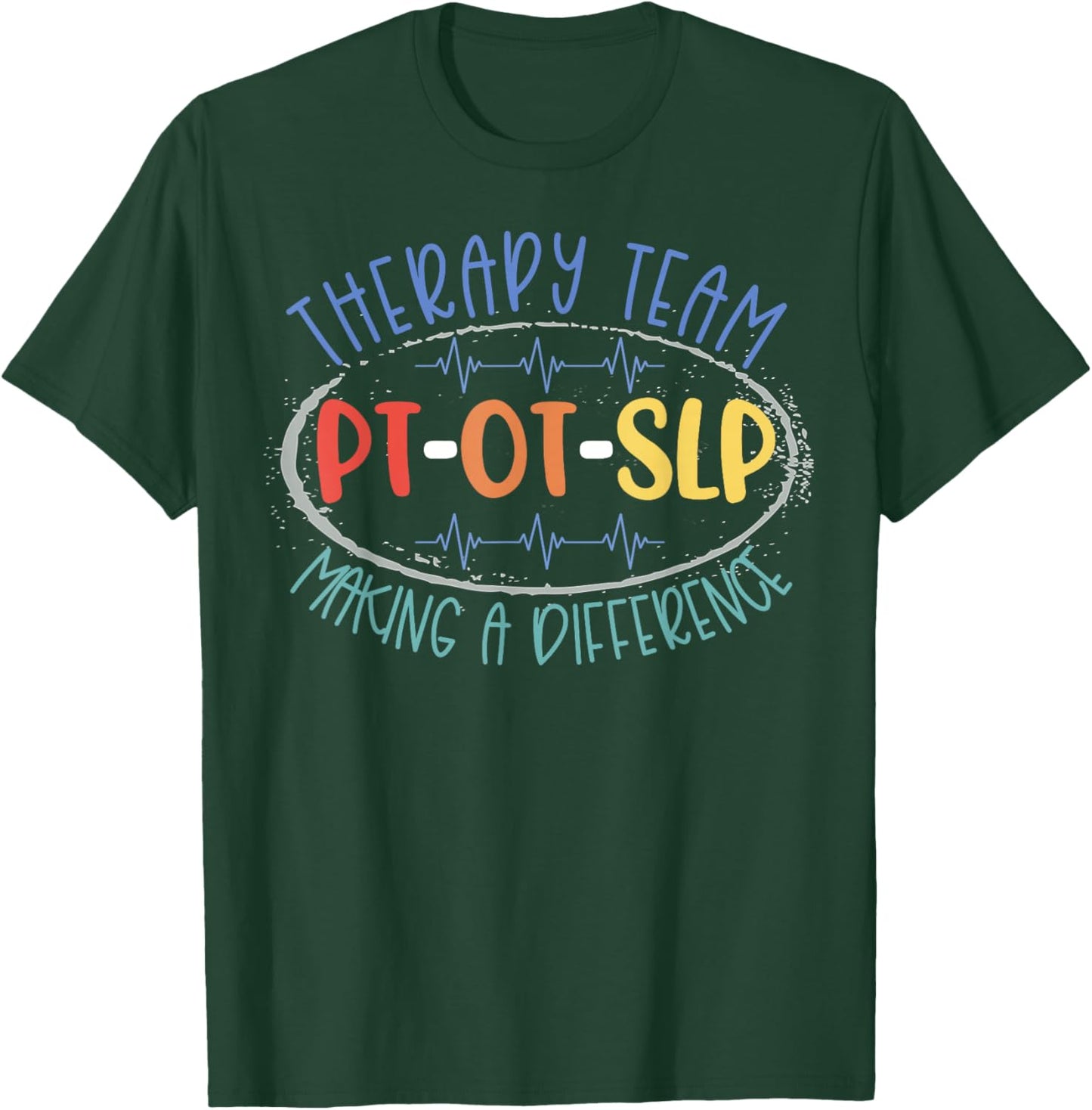 PT OT SLP Therapy Team Making A Difference Rehab Week Month T-Shirt - T-Shirt | Forest