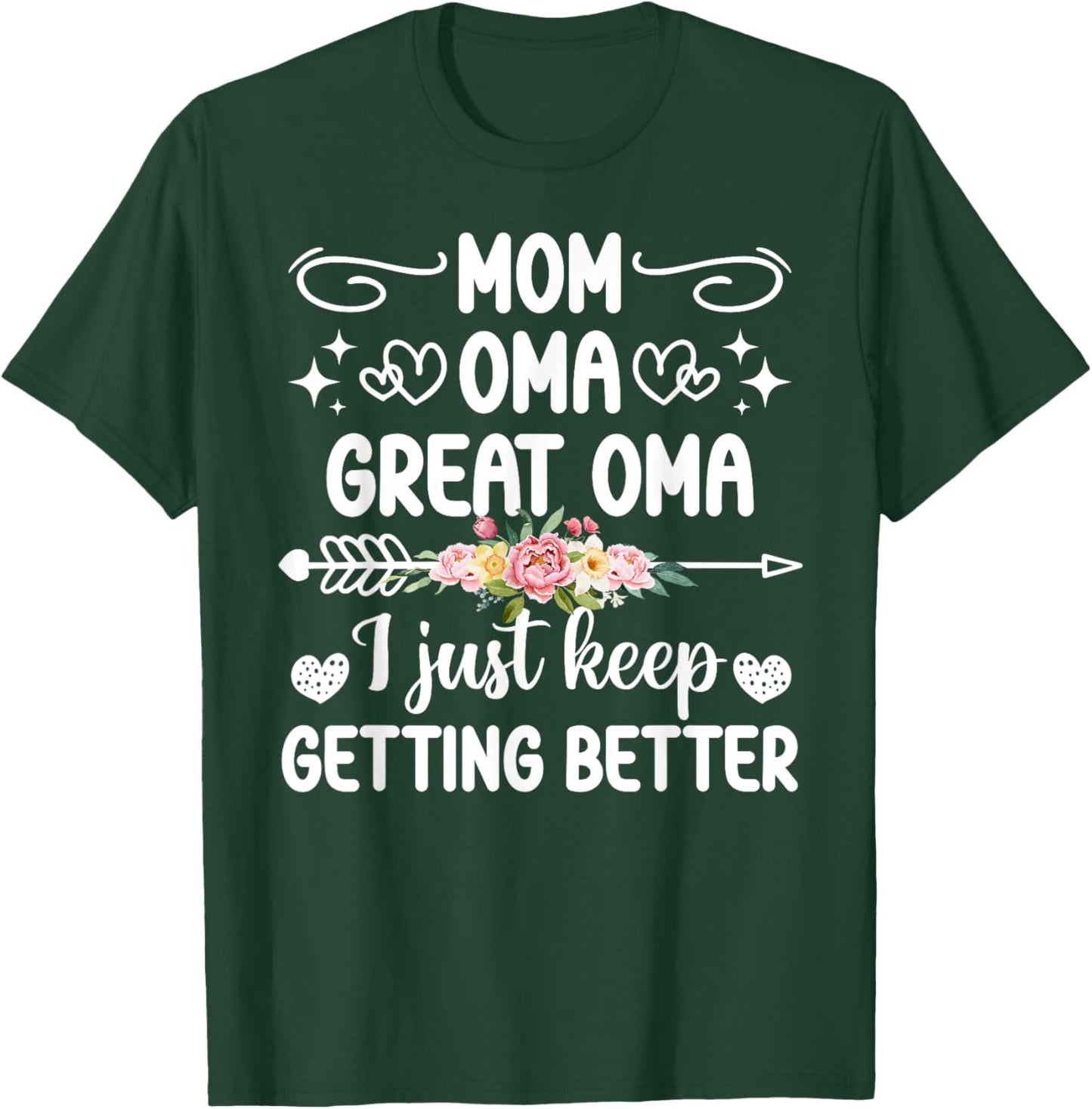 Mom Oma Great Oma Keep Getting Better Great Oma T-Shirt - T-Shirt | Forest