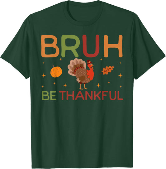 Bruh Be Thankful Funny Thanksgiving Boys Kids Turkey Meme T-Shirt - T-Shirt | Forest