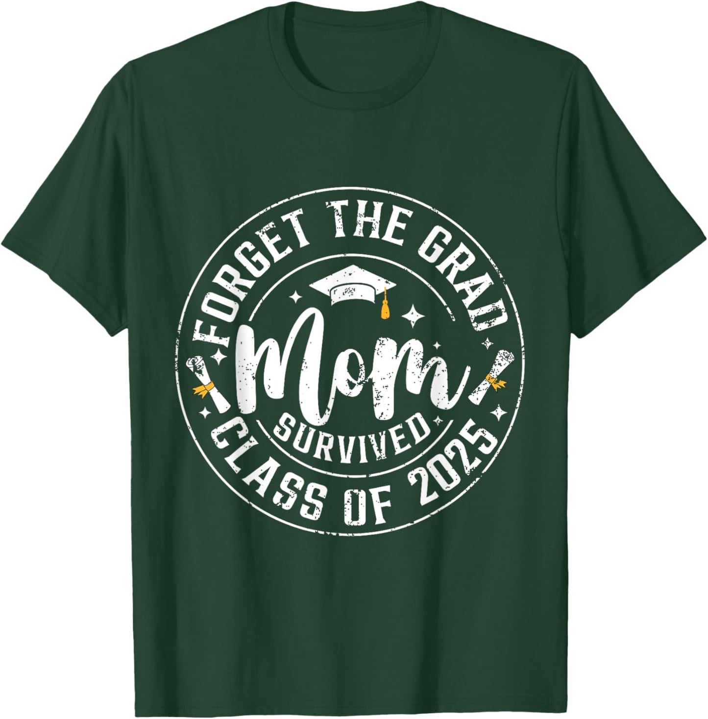 Funny Graduation Forget The Grad Mom Survived Class Of 2025 T-Shirt - T-Shirt | Forest