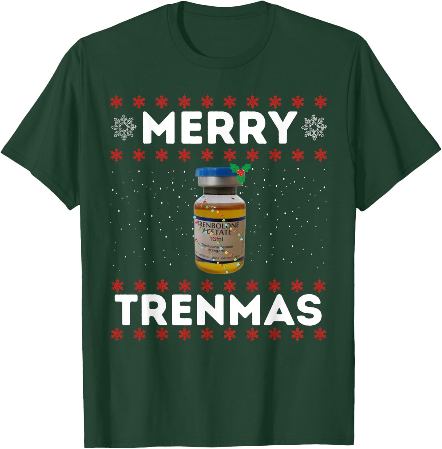 Merry trenmas | Ugly christmas | Legalize anabolic steroids T-Shirt - T-Shirt | Forest