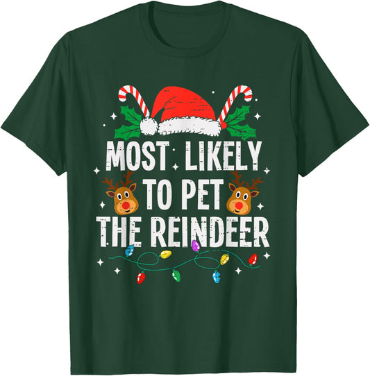 Most Likely To Pet The Reindeer Christmas Funny Xmas T-Shirt - T-Shirt | Forest