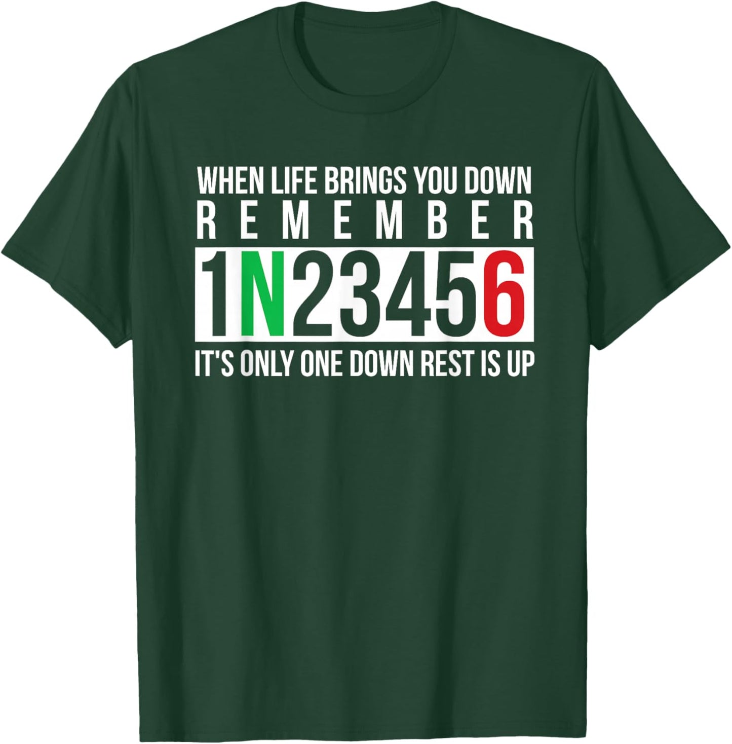 When Life Brings You Down Remember 1N23456 Motorcycle Biker T-Shirt - T-Shirt | Forest