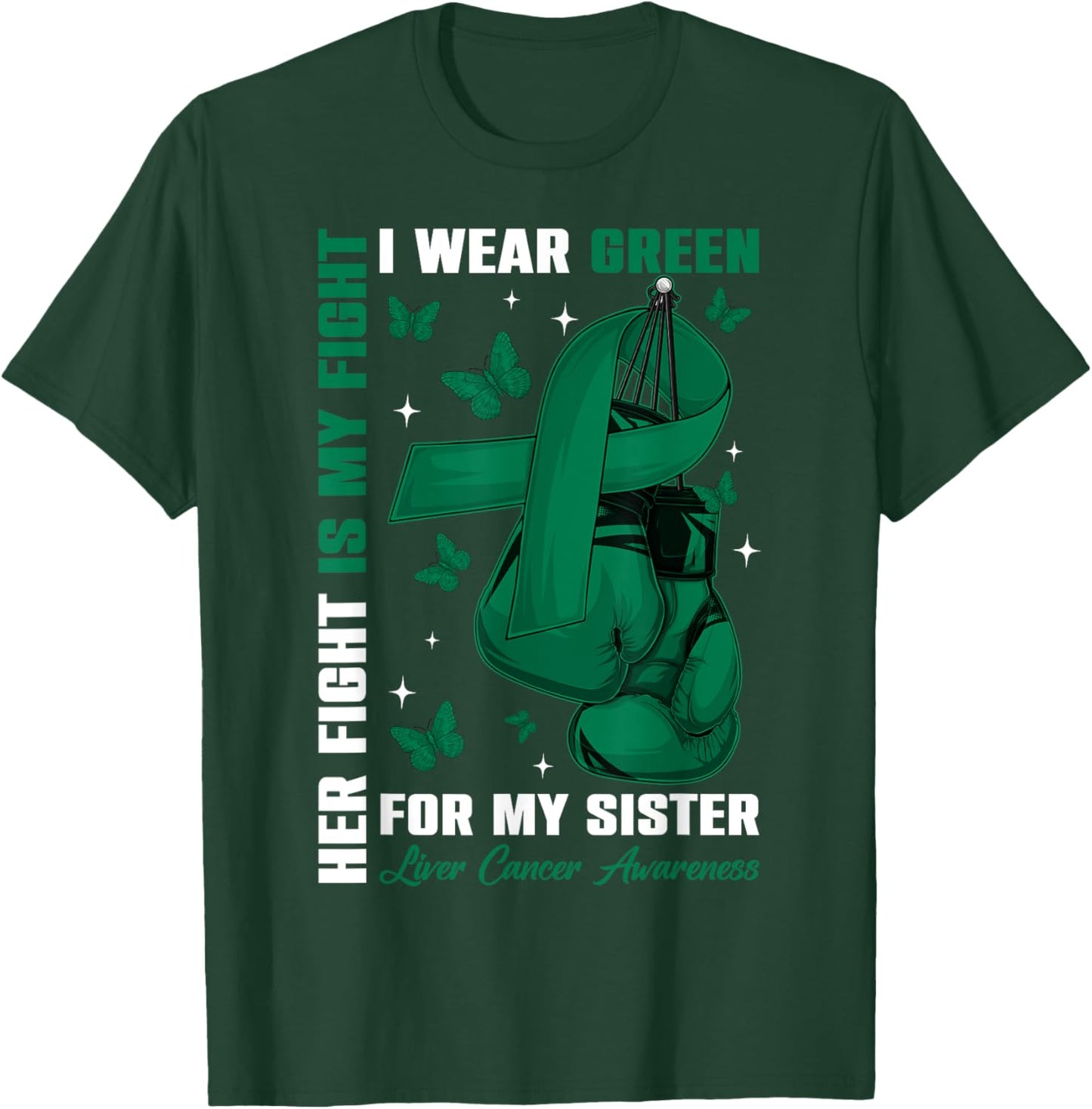 I Wear Green For My Sister Liver Cancer Awareness Boxing Glo T-Shirt - T-Shirt | Forest