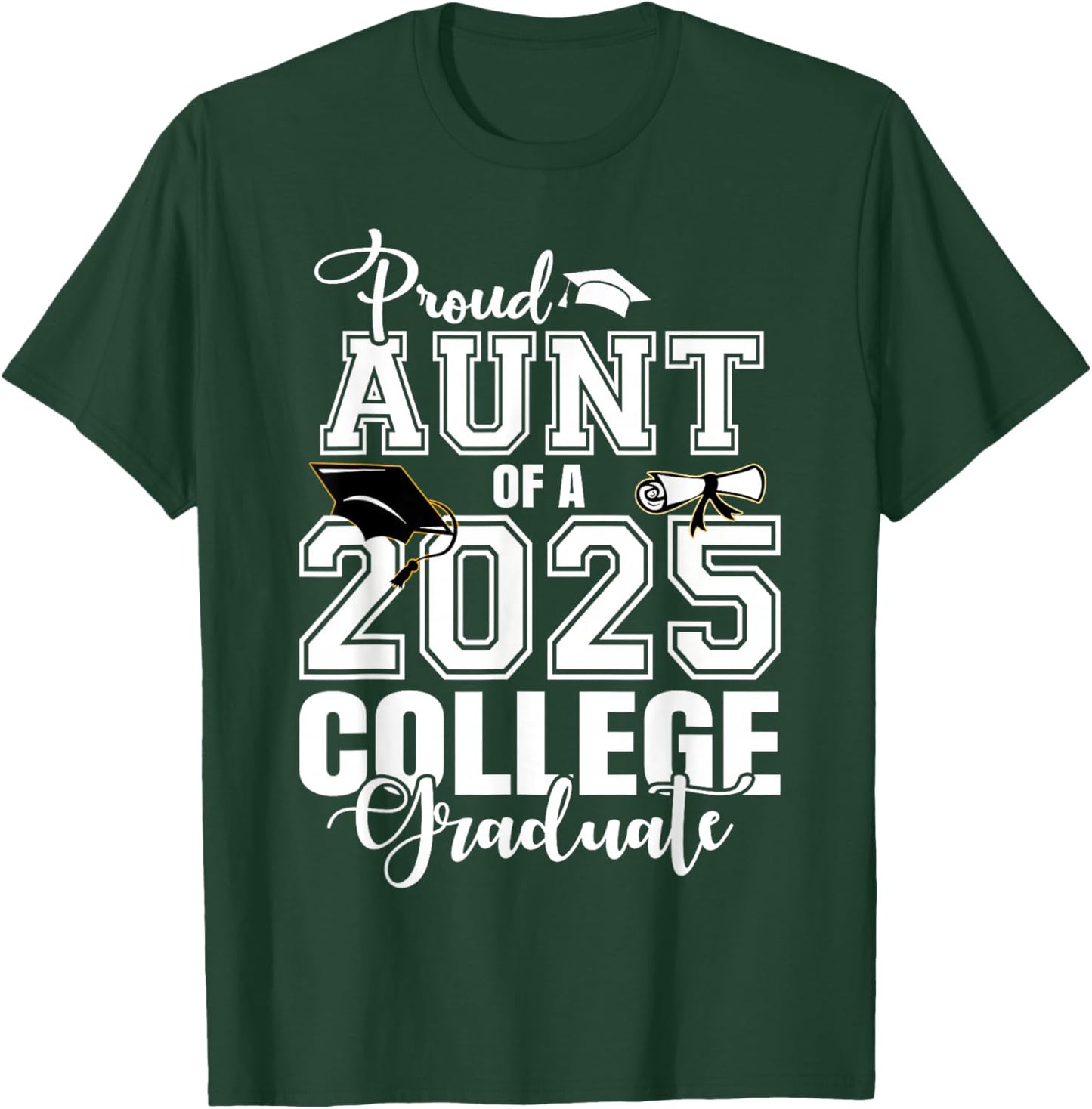 Proud Aunt Of A 2025 College Graduate Graduation T-Shirt - T-Shirt | Forest