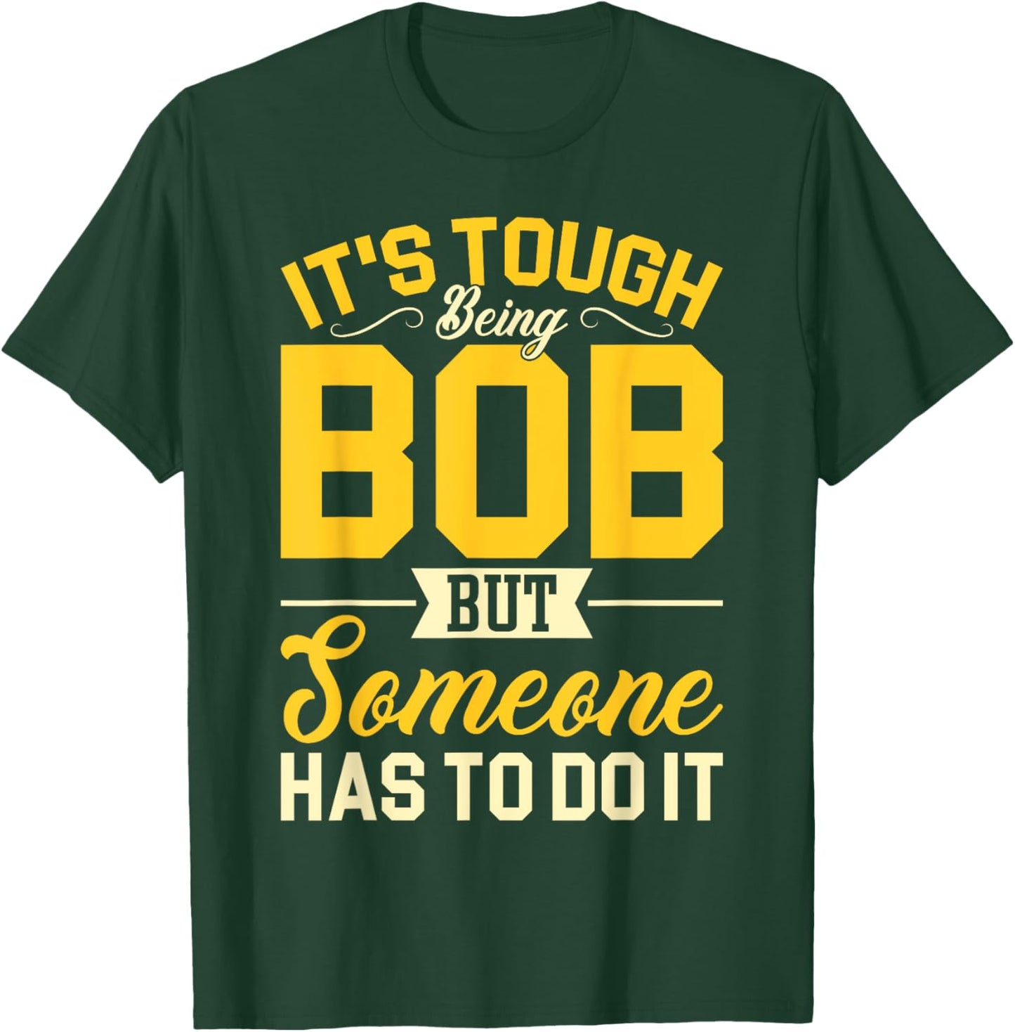 Personal Name It's Tough Being Bob Robert Bobby T-Shirt - T-Shirt | Forest
