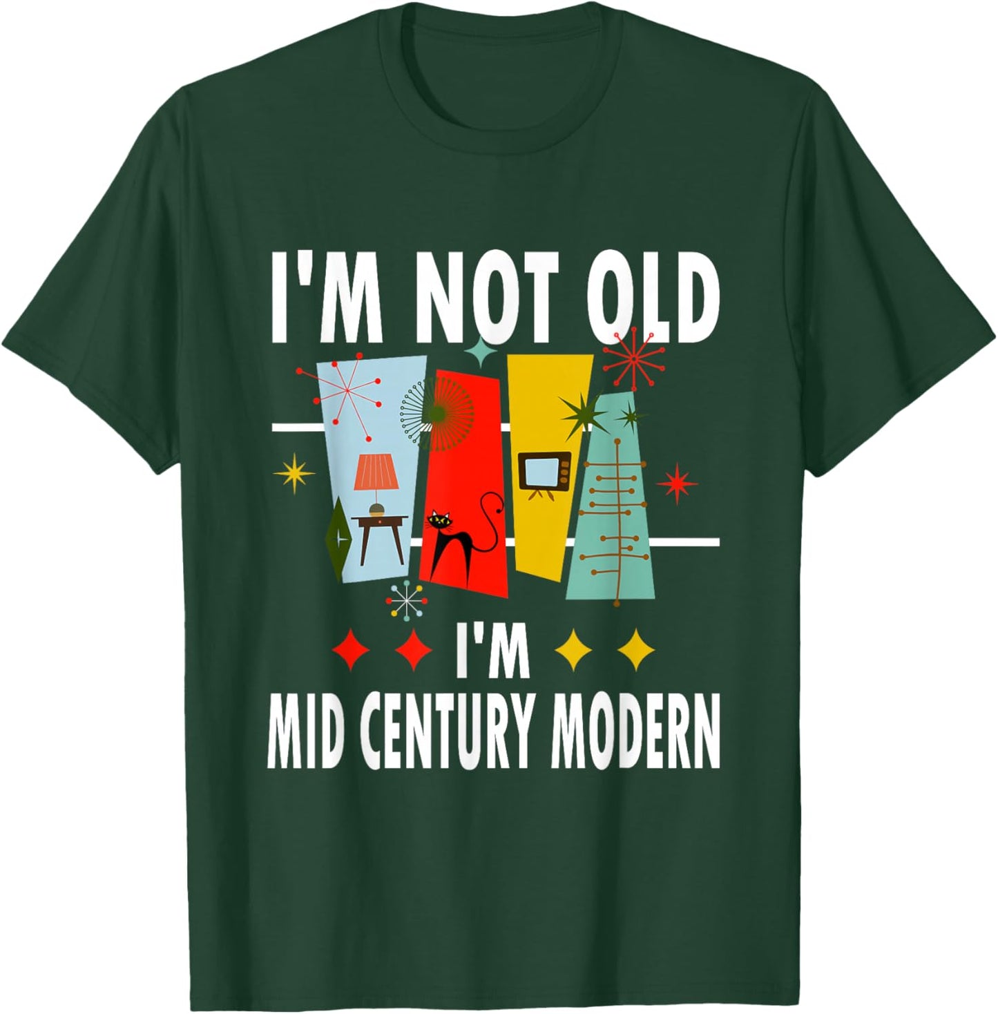 Retro I'm Not Old I'm Mid-Century Modern T-Shirt - T-Shirt | Forest