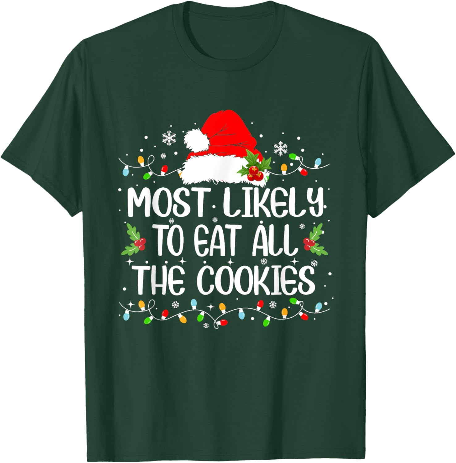 Funny Most Likely To Eat All The Cookies Christmas T-Shirt - T-Shirt | Forest