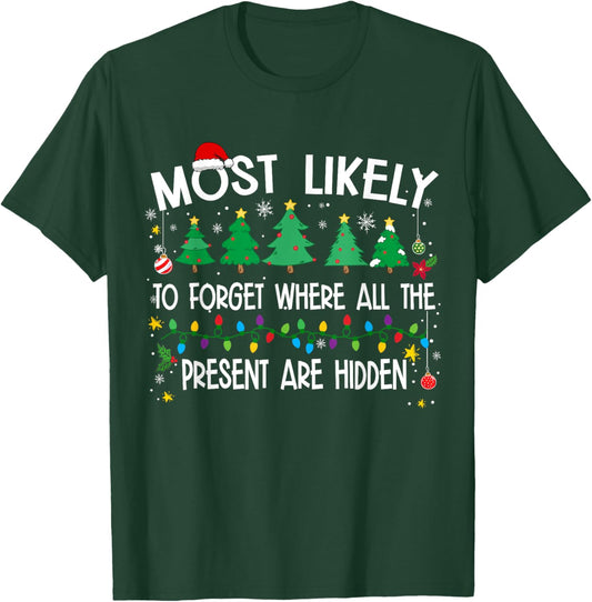 Most Likely To Forget Where All The Present Are Hidden T-Shirt - T-Shirt | Forest