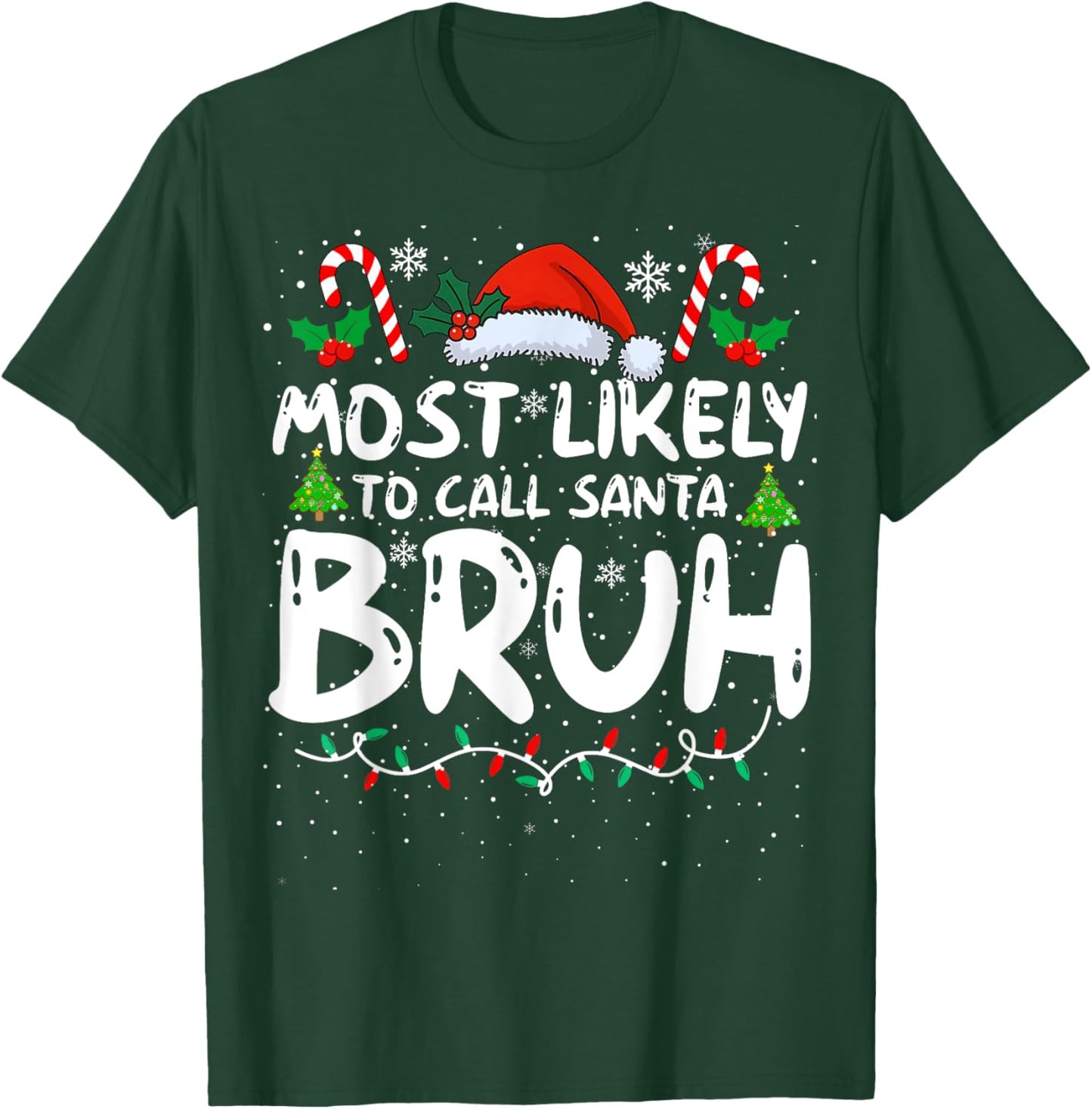 Most Likely To Call Santa Bruh Funny Matching Family Xmas T-Shirt - T-Shirt | Forest