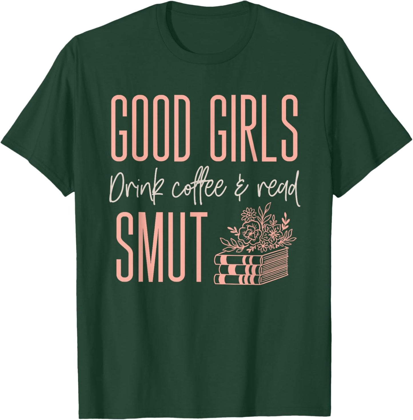 Coffee And Smut Good Girls Read Smutty Book Merch T-Shirt - T-Shirt | Forest