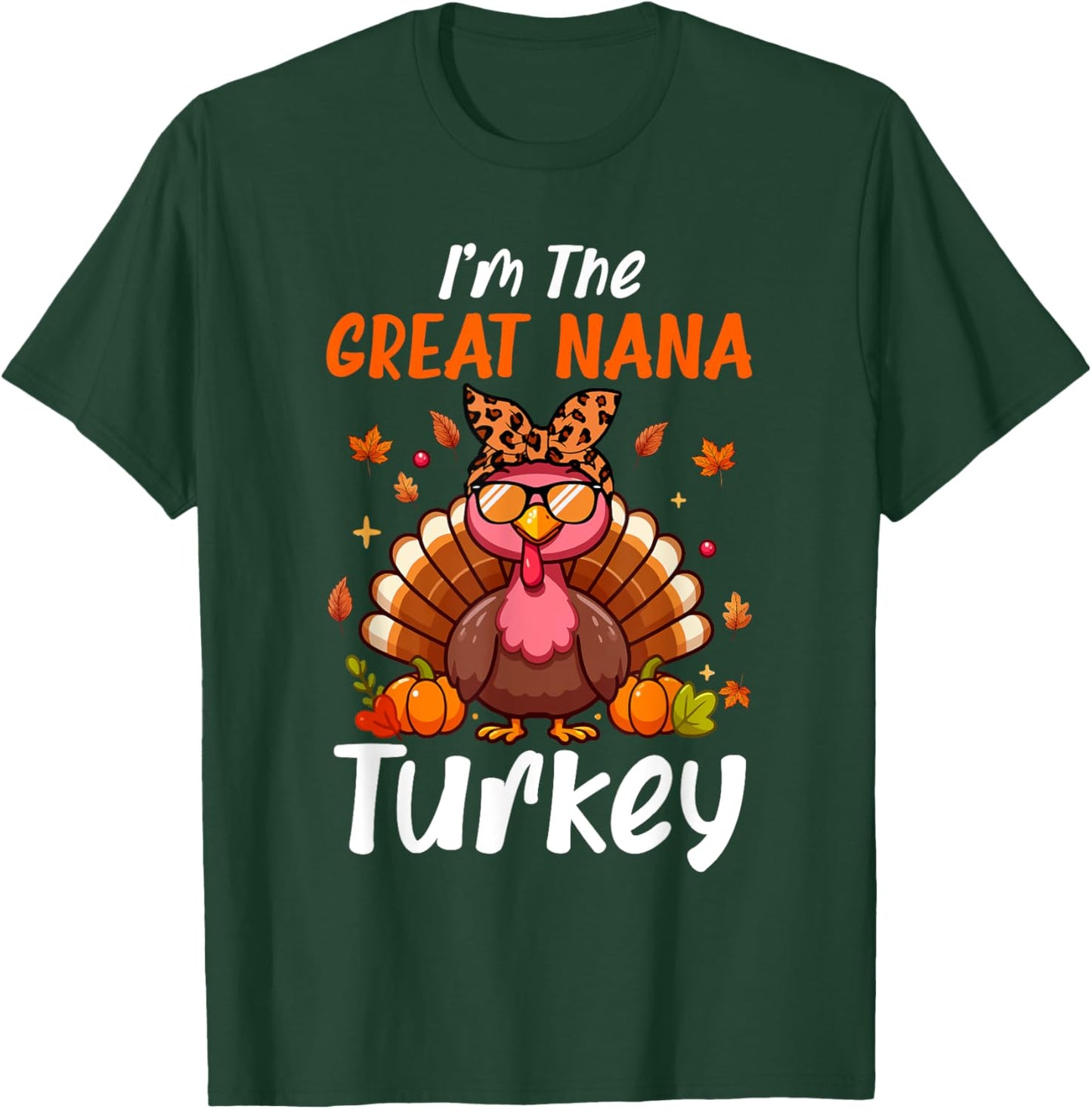 I'm Great Nana Turkey Thanksgiving Proud Women Family T-Shirt - T-Shirt | Forest