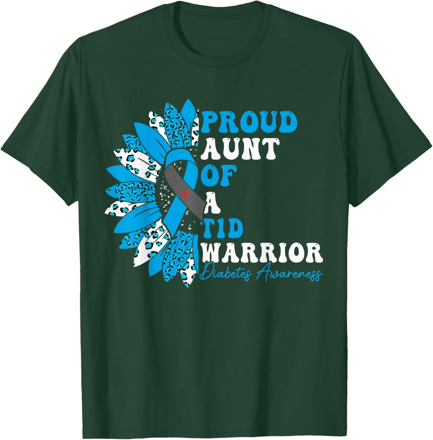 Proud Aunt Of A T1D Warrior Type 1 Diabetes Awareness T-Shirt - T-Shirt | Forest