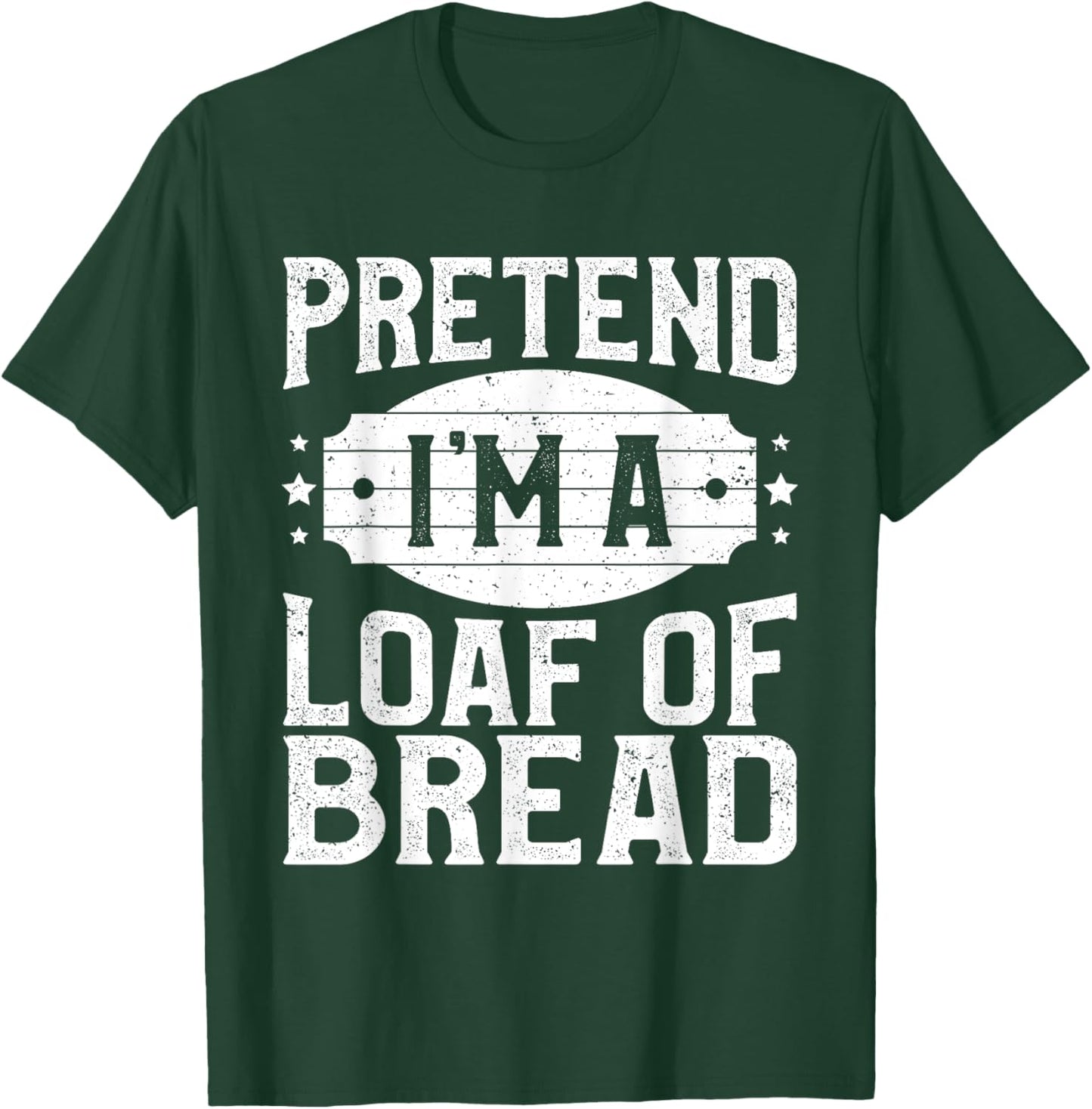 Pretend I'm A Loaf of Bread Matching Costume Halloween Party T-Shirt - T-Shirt | Forest