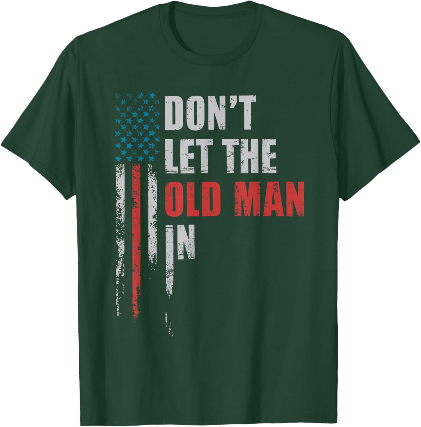 DON'T LET THE OLD MAN IN' Vintage Art American Flag Outfits T-Shirt - T-Shirt | Forest