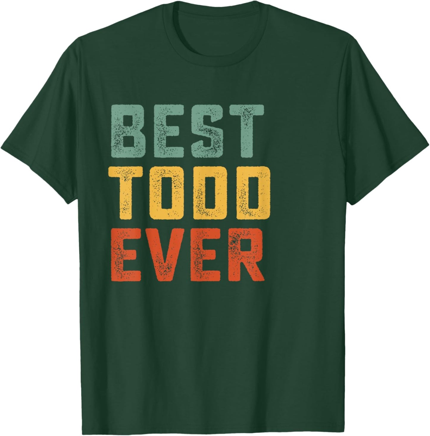 Best Todd Ever Retro Personalized First Name Todd T-Shirt - T-Shirt | Forest