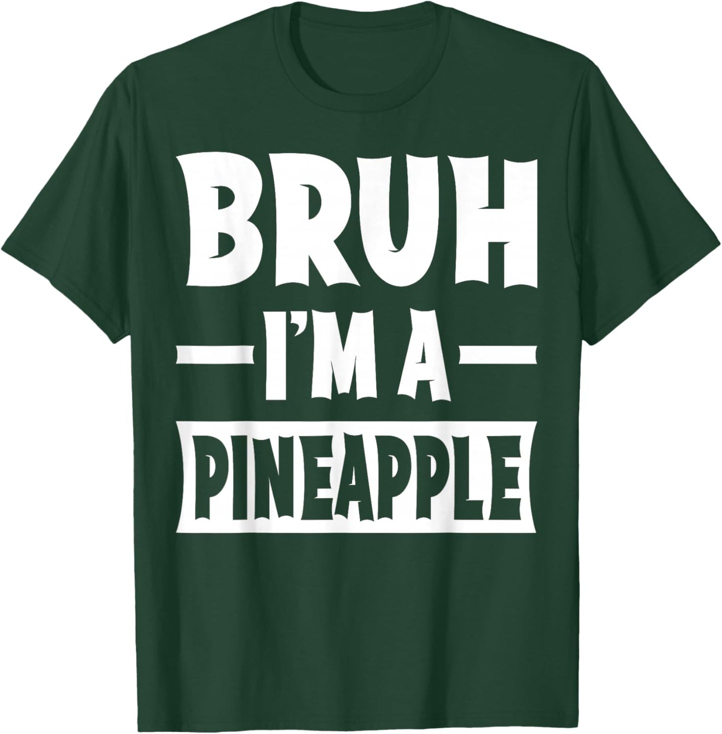 Bruh I'm A Pineapple Funny Lazy Halloween Costume Party T-Shirt - T-Shirt | Forest