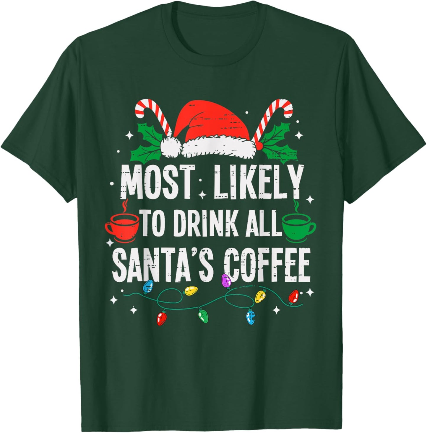 Most Likely To Drink All Santa's Coffee Christmas Funny Xmas T-Shirt - T-Shirt | Forest