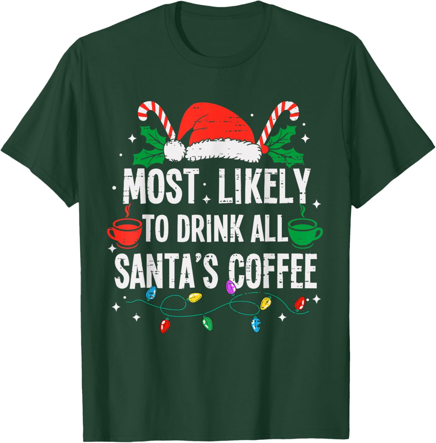 Most Likely To Drink All Santa's Coffee Christmas Funny Xmas T-Shirt - T-Shirt | Forest