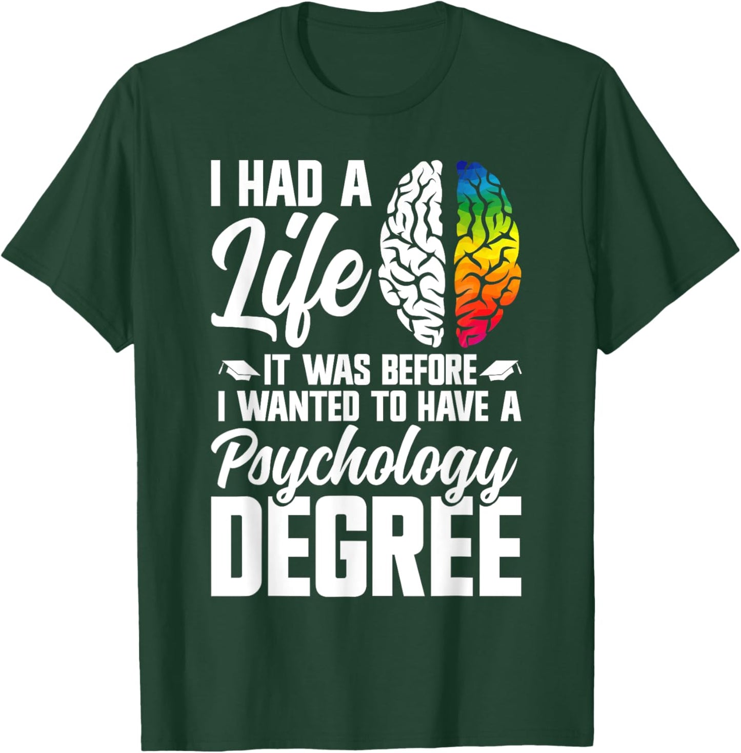 Psychology Degree Master of Psychology Psychology Doctor T-Shirt - T-Shirt | Forest