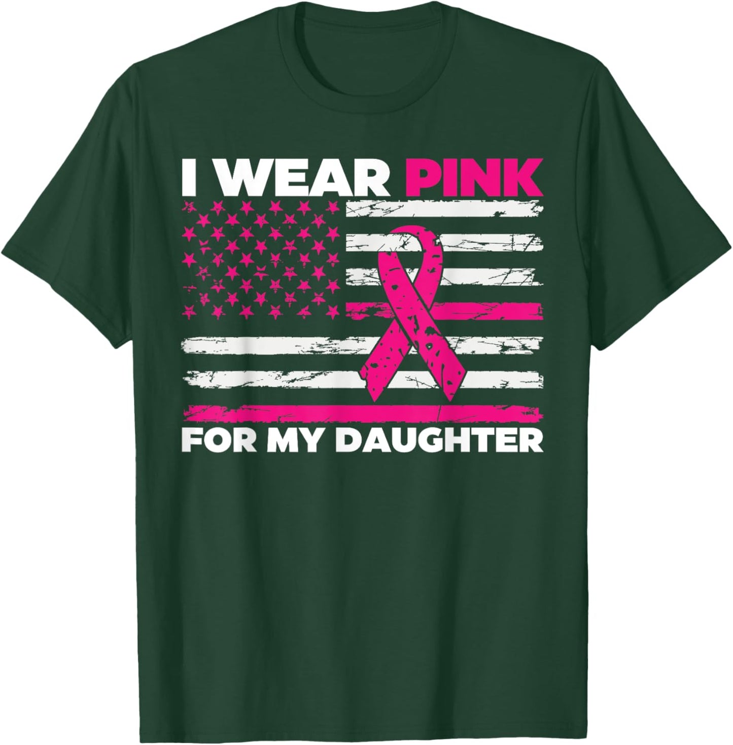 I Wear Pink For My Daughter Breast Cancer Awareness T-Shirt - T-Shirt | Forest