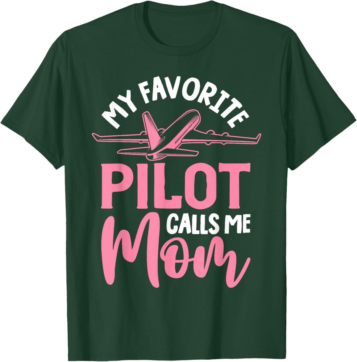 Airplane Pilot Mom Plane Aviation Mom Mothers Day Pilot Mom Mother Son Daughter My Favorite Pilot Calls Me Mom T-Shirt - T-Shirt | Forest