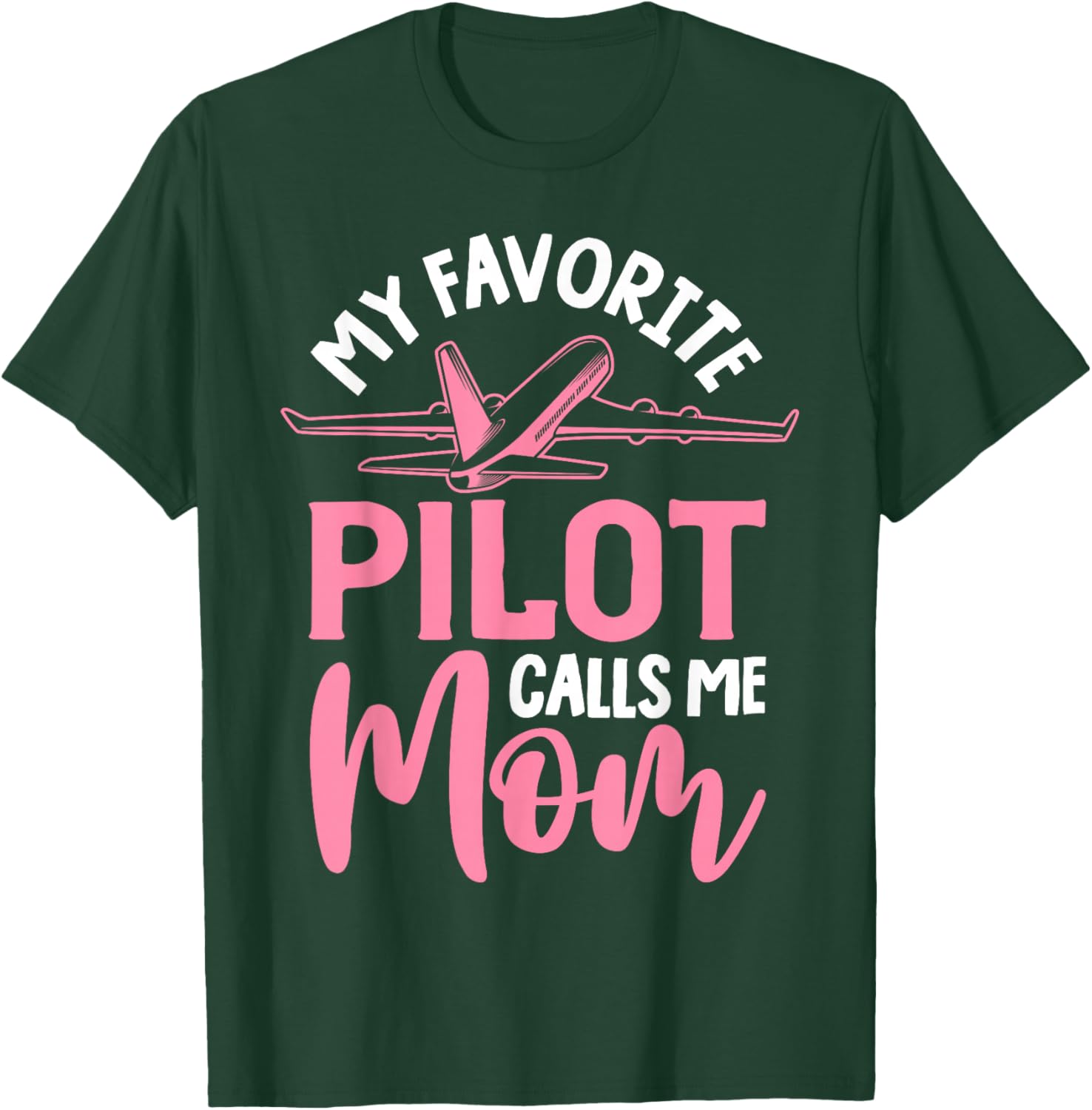 Airplane Pilot Mom Plane Aviation Mom Mothers Day Pilot Mom Mother Son Daughter My Favorite Pilot Calls Me Mom T-Shirt - T-Shirt | Forest