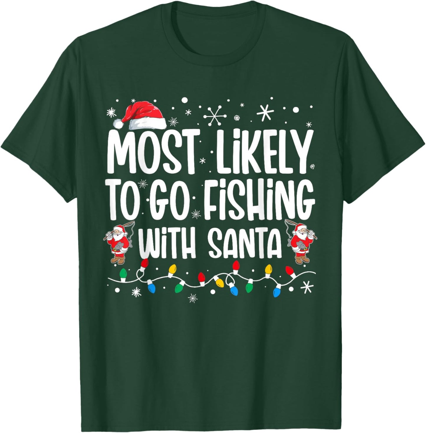 Most Likely To Go Fishing With Santa Funny Family Christmas T-Shirt - T-Shirt | Forest