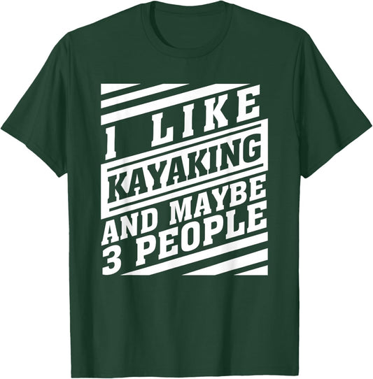 Kayaking and Maybe 3 People Funny Kayaker Watercraft Lovers T-Shirt - T-Shirt | Forest