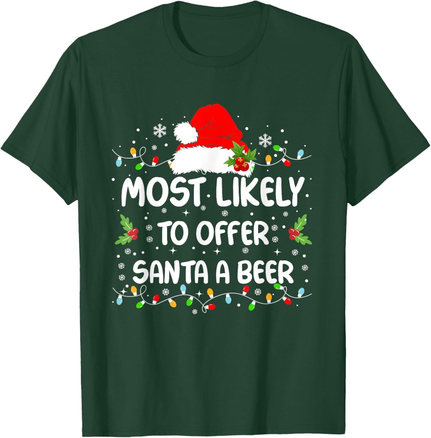 Funny Most Likely To Offer Santa A Beer Christmas T-Shirt - T-Shirt | Forest