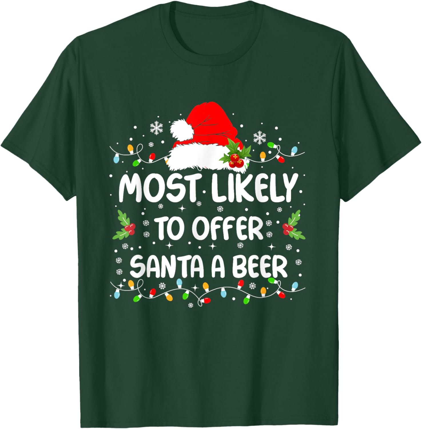 Funny Most Likely To Offer Santa A Beer Christmas T-Shirt - T-Shirt | Forest