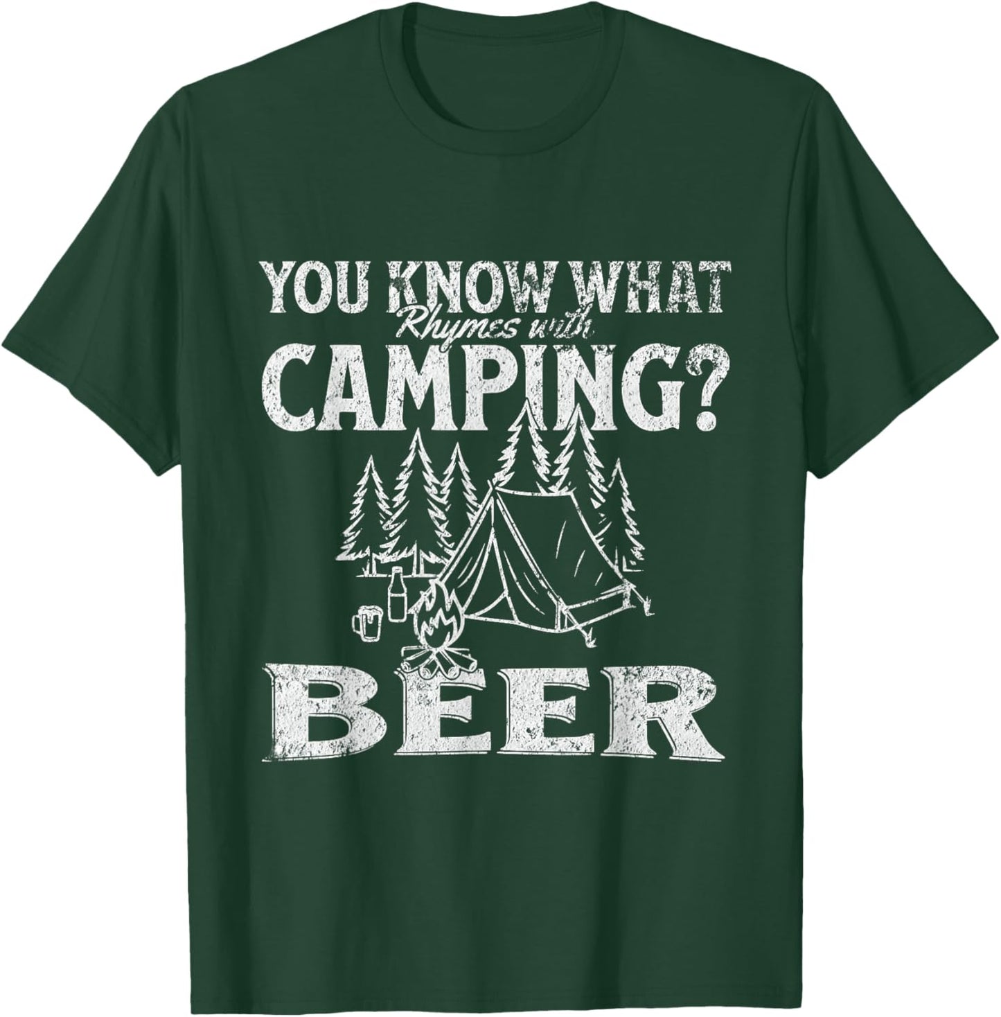 You Know What Rhymes with Camping? Beer Funny Design T-Shirt - T-Shirt | Forest