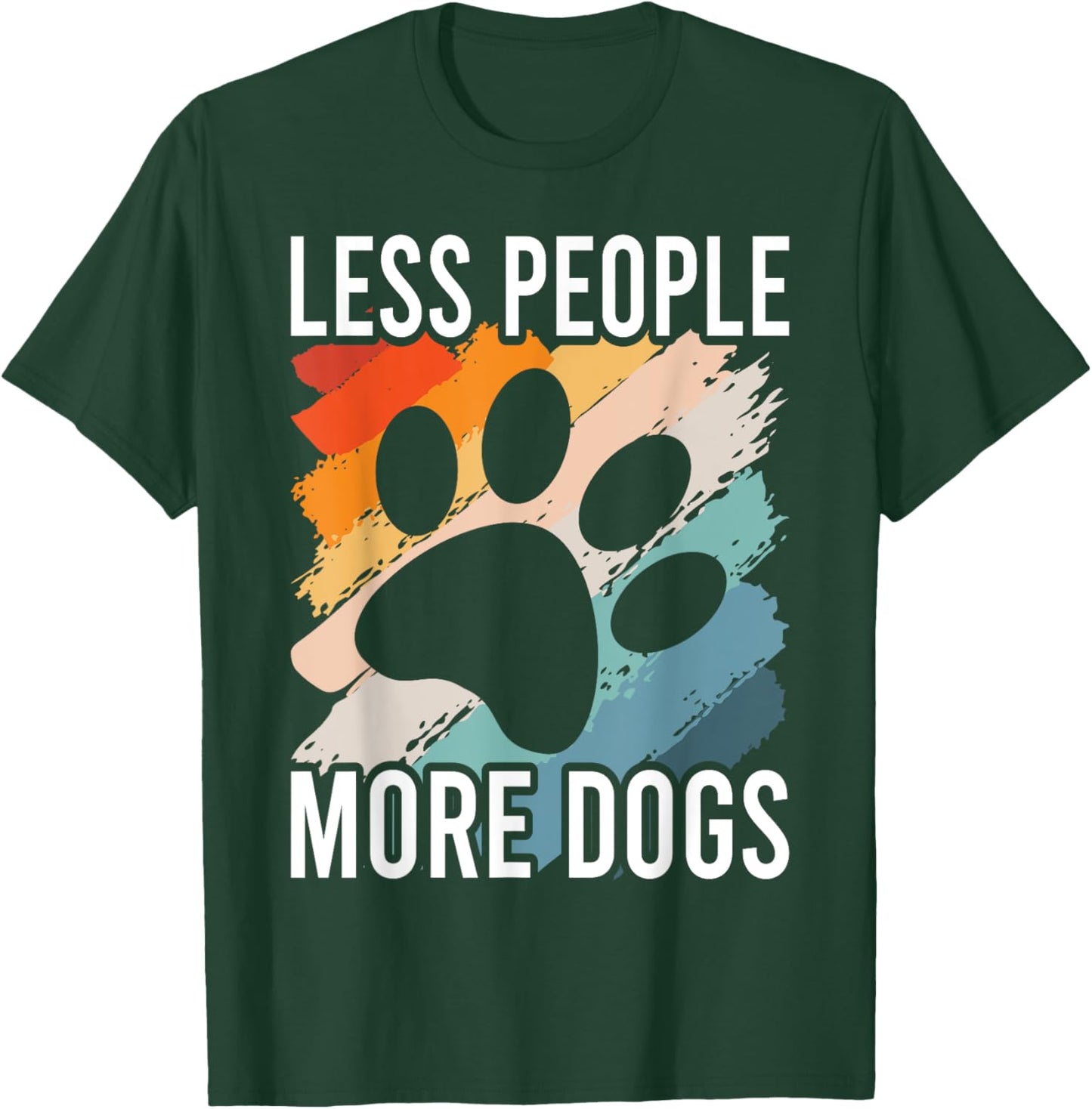Vintage Funny Sayings Dog Lover Less People More Dogs T-Shirt - T-Shirt | Forest