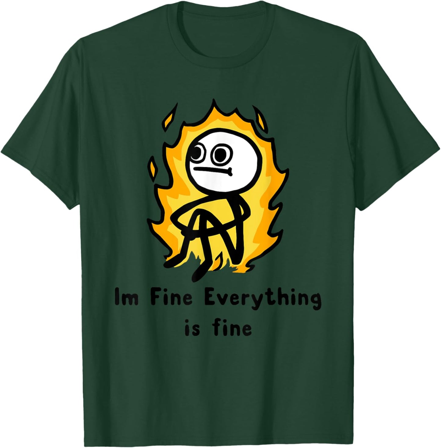 Im Fine Everything is fine Funny design T-Shirt - T-Shirt | Forest