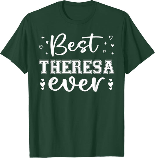 Best Theresa Ever - Theresa Name T-Shirt - T-Shirt | Forest