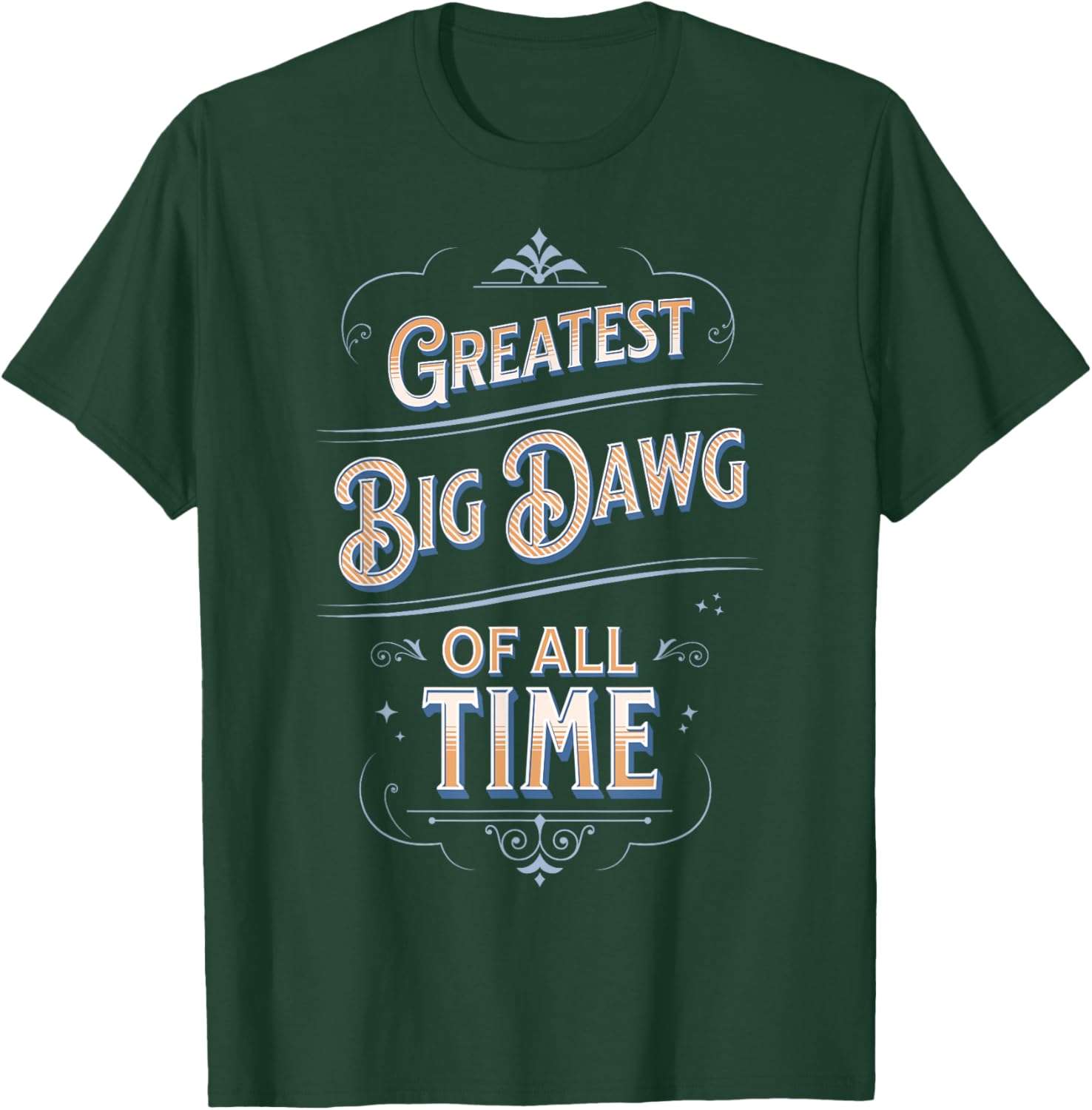 Greatest Big Dawg Of All Time GOAT World's Best Cute T-Shirt - T-Shirt | Forest