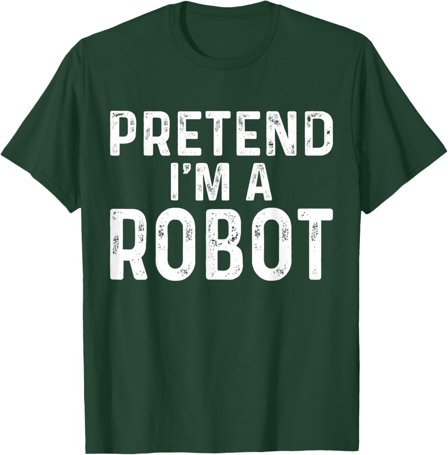 Pretend I'm A Robot Halloween Costume T-Shirt - T-Shirt | Forest