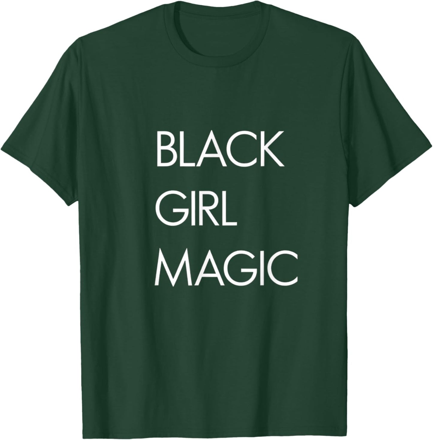 Black Girl Magic Bold Empowerment Statement T-Shirt - T-Shirt | Forest
