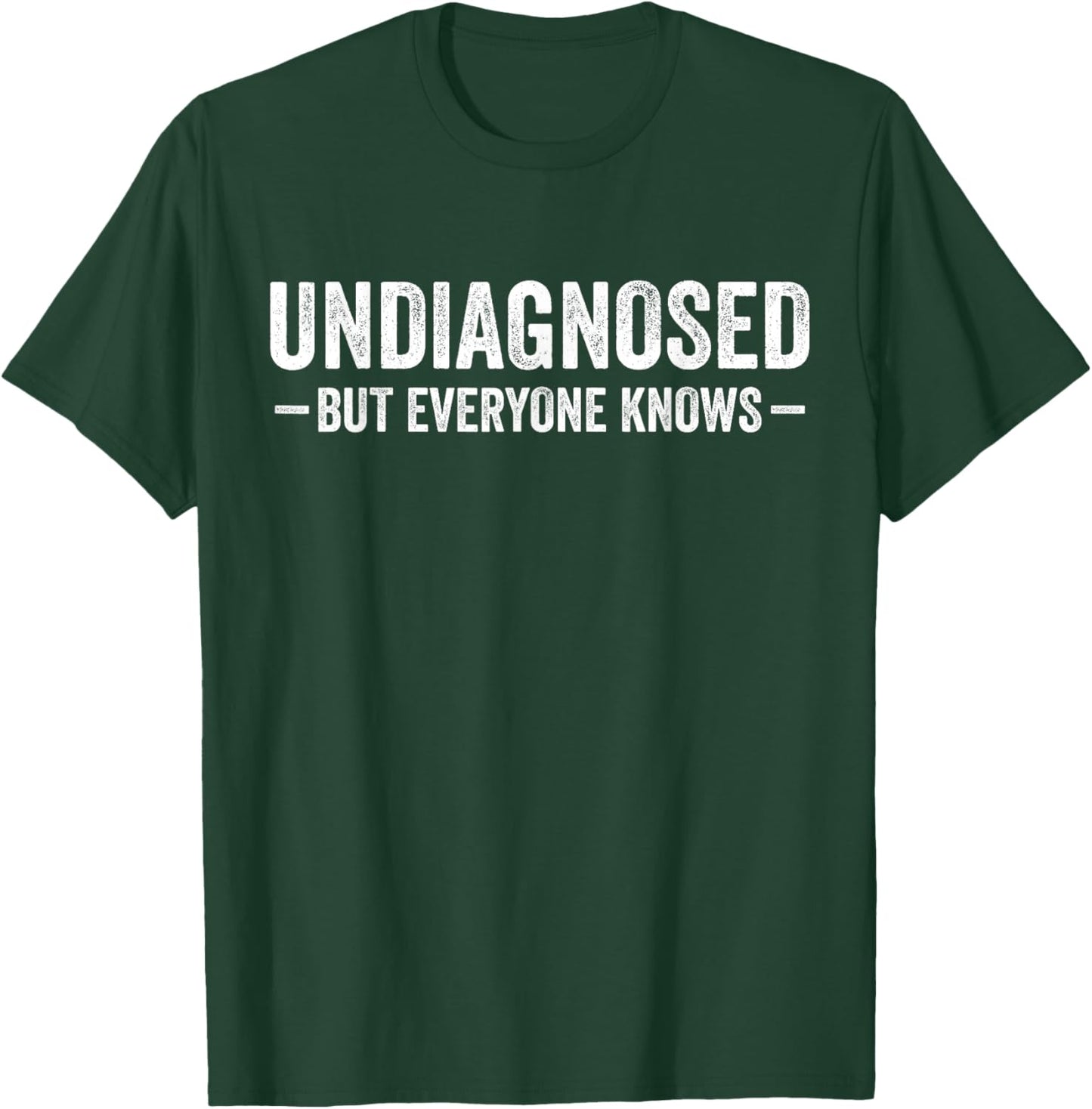 Undiagnosed but everyone knows funny sayings humor men women T-Shirt - T-Shirt | Forest