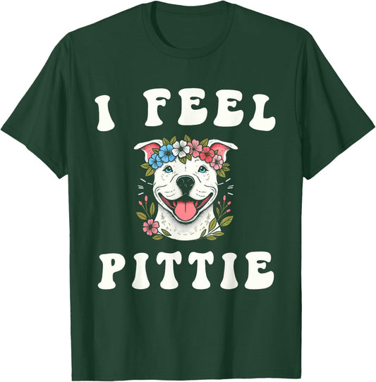 I Feel Pittie T-Shirt - T-Shirt | Forest