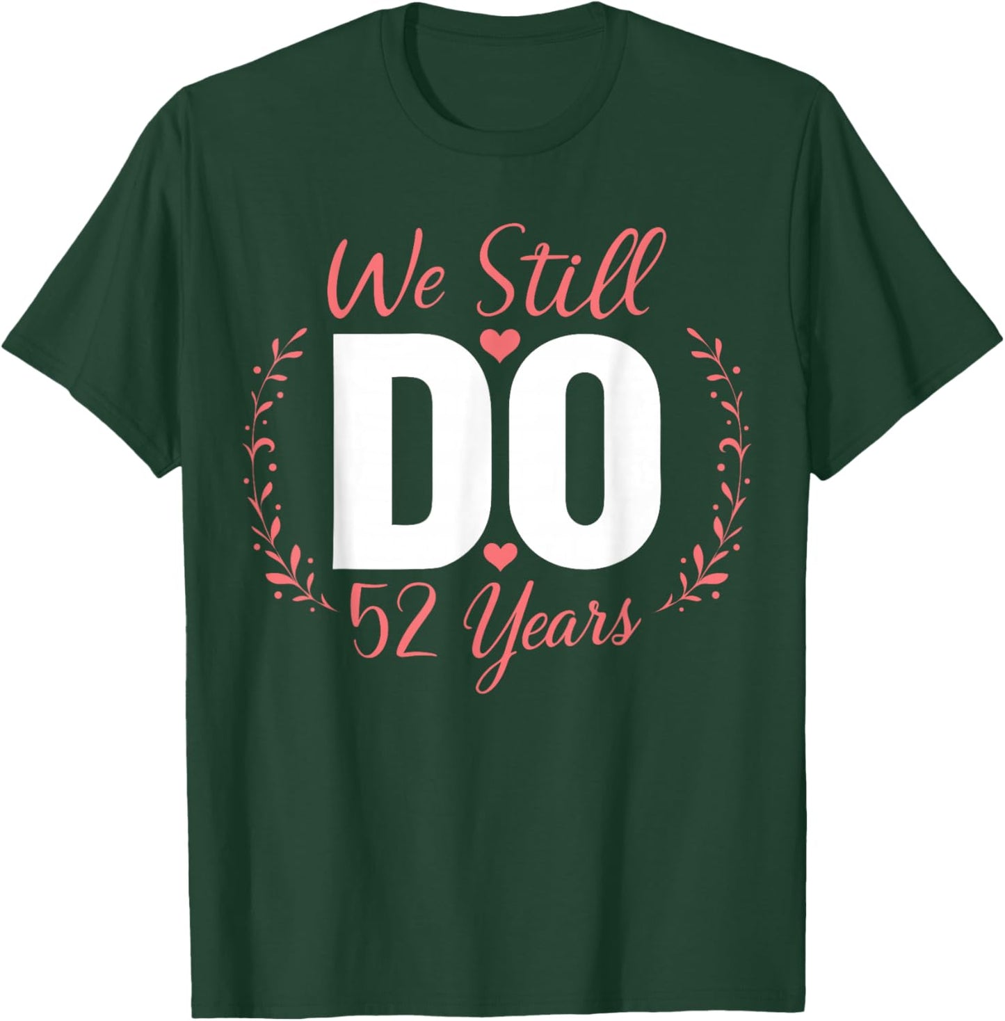 We Still Do Couple Matching 52nd Wedding Anniversary T-Shirt - T-Shirt | Forest