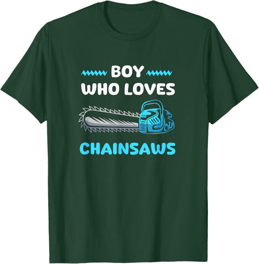 Chainsaw Lover Boy Who Loves Chainsaws T-Shirt - T-Shirt | Forest