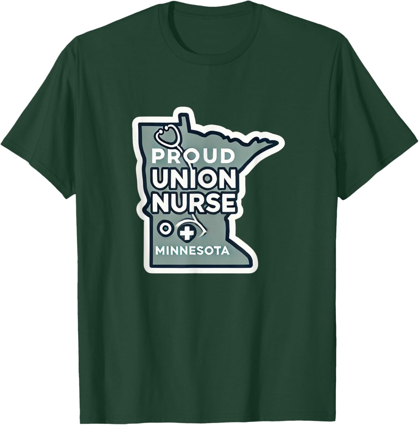 Minnesota Union Nurse | Funny Healthcare Apparel T-Shirt - T-Shirt | Forest