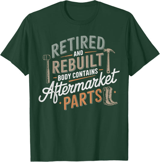 Humor Retired And Rebuilt Body Contains Aftermarket Parts T-Shirt - T-Shirt | Forest