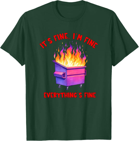 Dumpster Fire Crisis Humor Everything's Fine Quote T-Shirt - T-Shirt | Forest
