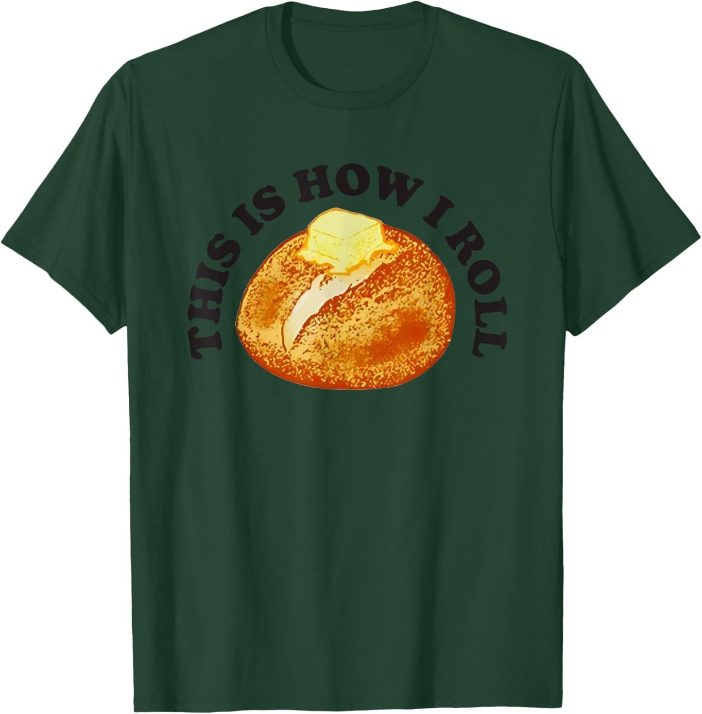 This Is How I Roll Bread T-Shirt - T-Shirt | Forest