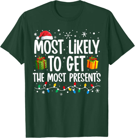 Most Likely Get Most Presents Funny Family Christmas T-Shirt - T-Shirt | Forest