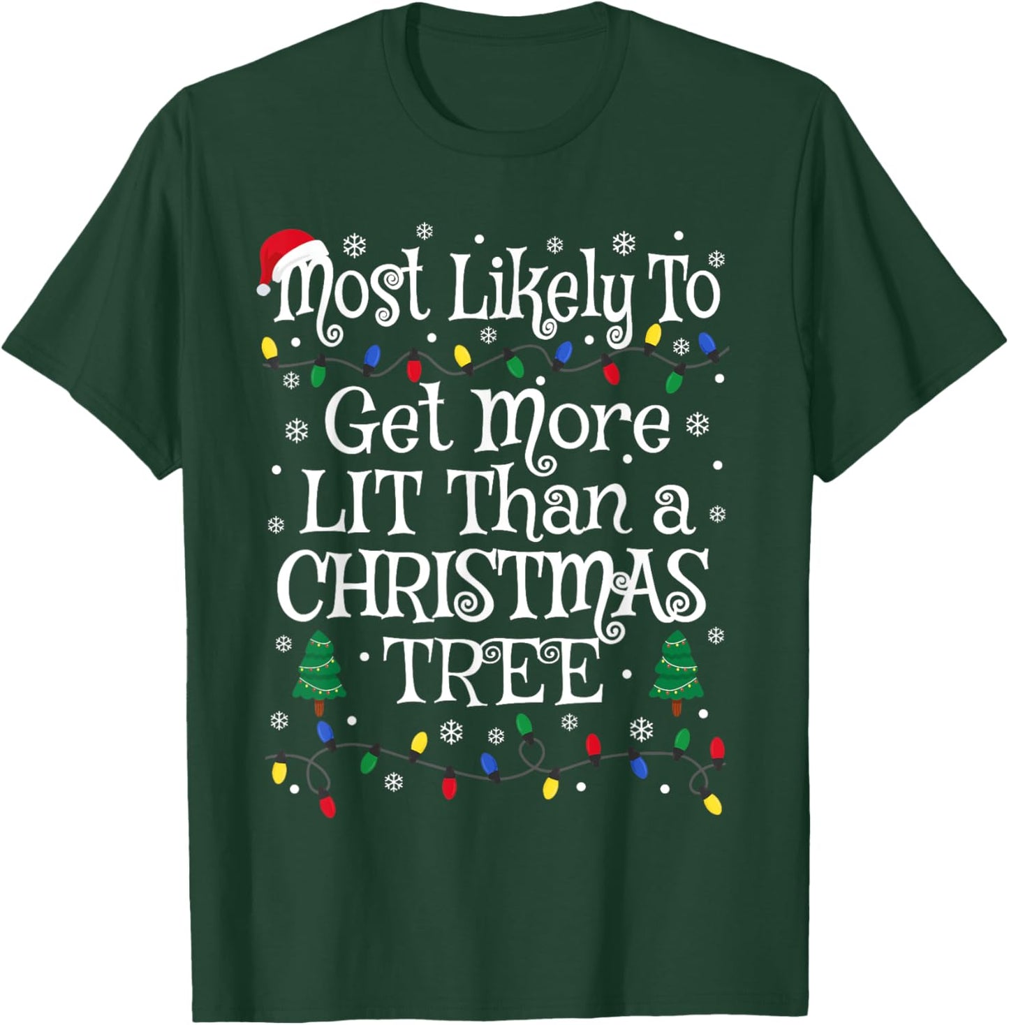 Funny Most Likely To Get More Lit Than A Christmas Tree T-Shirt - T-Shirt | Forest